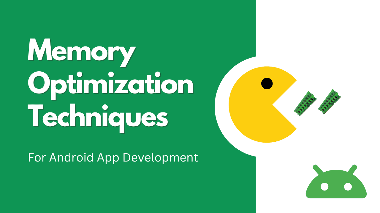 Memory Optimization Techniques for Android App Development