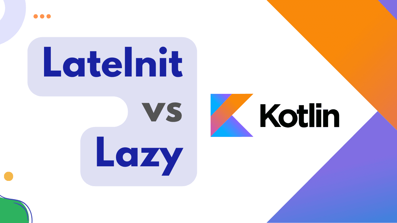 Lateinit and Lazy in Kotlin: A Guide to Optimal Property Initialization