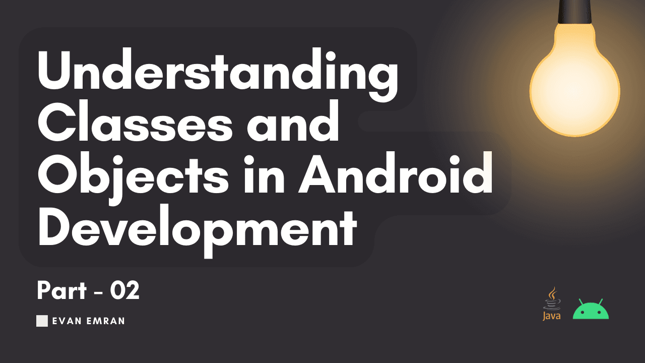 Understanding Classes and Objects in Android Development