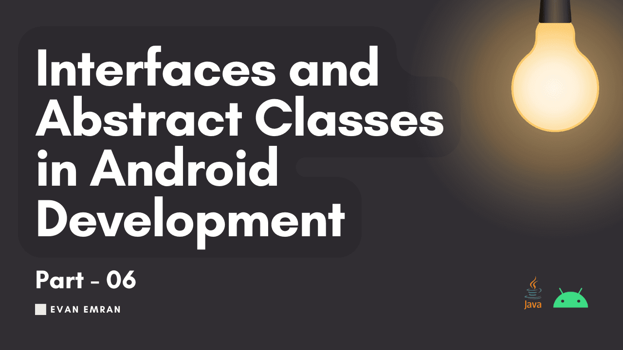 Interfaces and Abstract Classes in Android Development