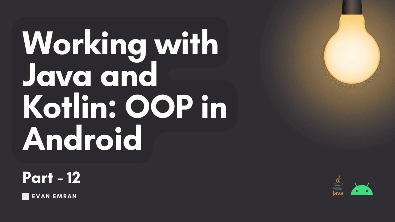 Working with Java and Kotlin: OOP in Android