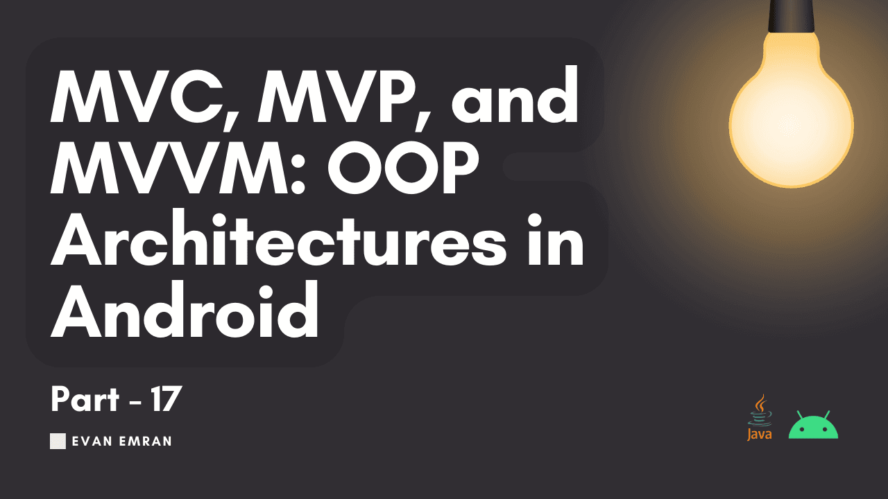 MVC, MVP, and MVVM: OOP Architectures in Android