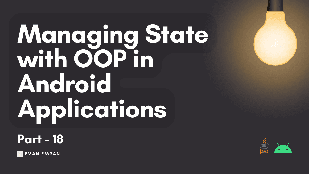 Managing State with OOP in Android Applications