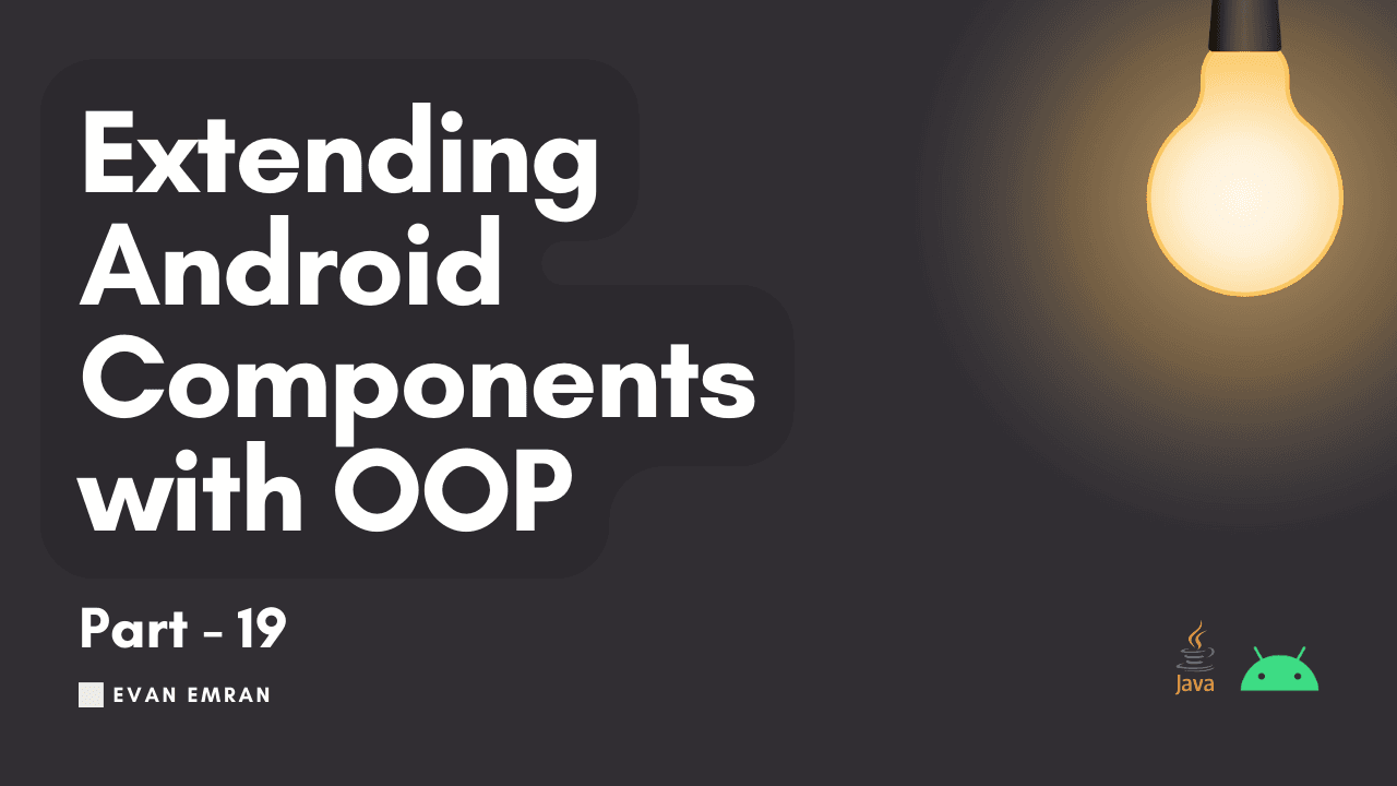 Extending Android Components with OOP