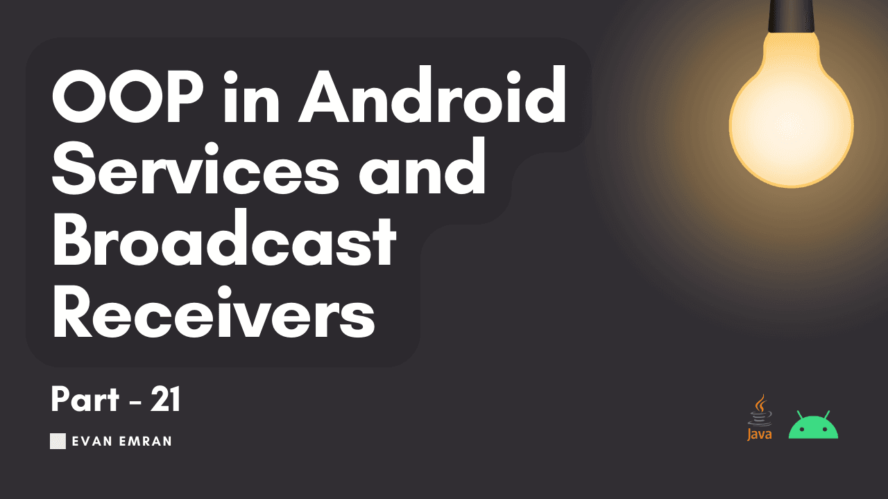 OOP in Android Services and Broadcast Receivers