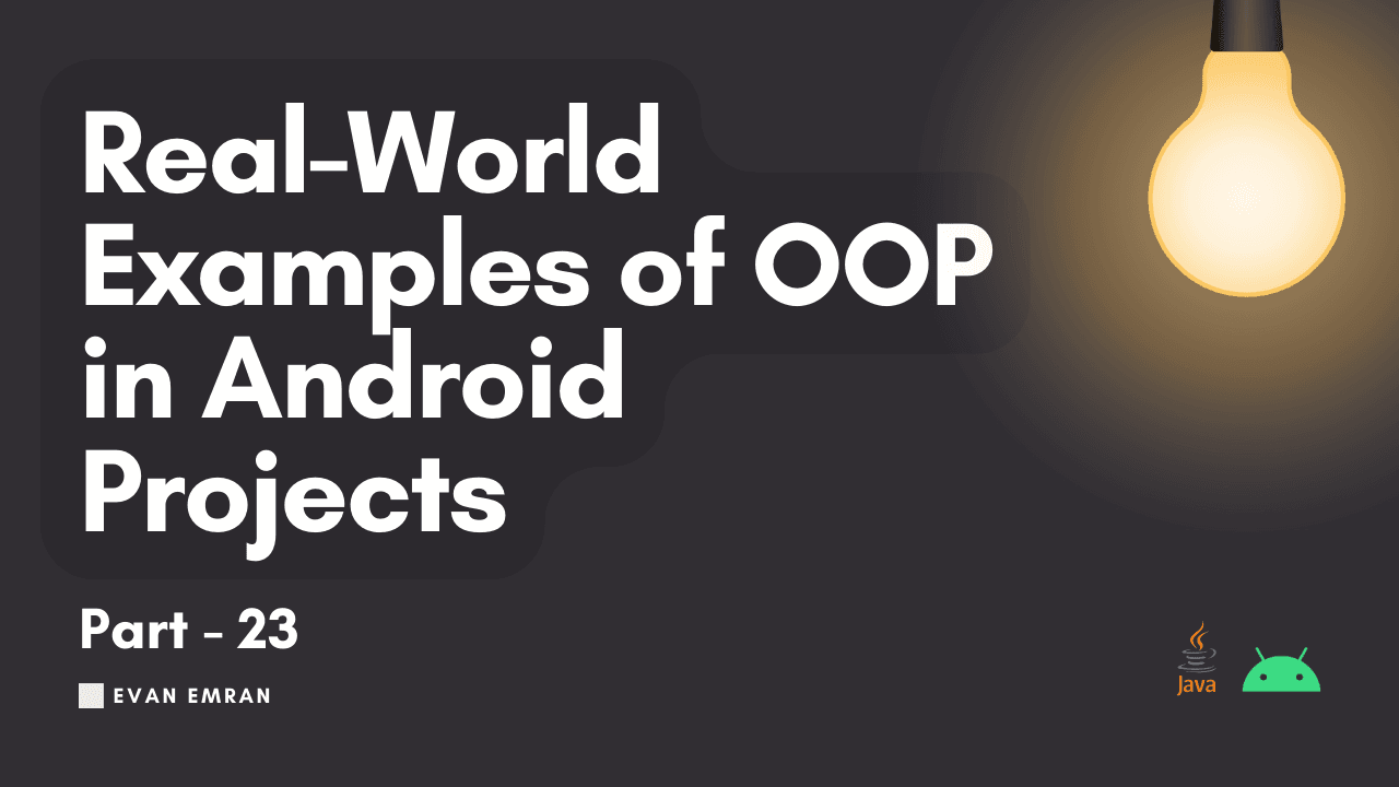 Real-World Examples of OOP in Android Projects