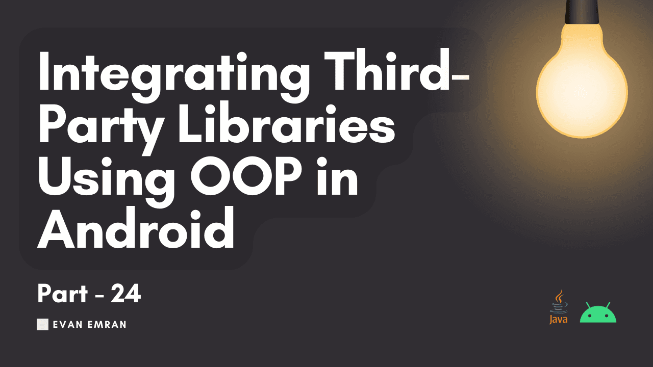 Integrating Third-Party Libraries Using OOP in Android